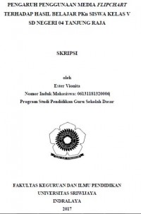 PENGARUH PENGGUNAAN MEDIA FLIPCHART TERHADAP HASIL BELAJAR PKn SISWA KELAS V SD NEGERI 04 TANJUNG RAJA