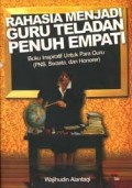 Rahasia Menjadi Guru Teladan Penuh Empati