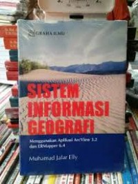 Sistem Informasi Geografi:Menggunakan Aplikasi ArcView 3.2 dan ERMapper 6.4