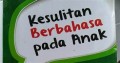 Kesulitan berbahasa pada anak