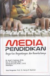 Media Pendidikan: Pengertian, Pengembangan, dan Pemanfaatannya (Seri Pustaka Teknologi Pendidikan Nomor 6)