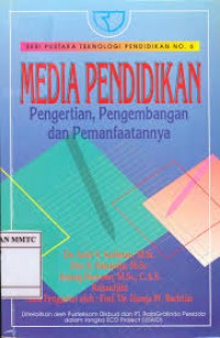 Media Pendidikan :  Pengertian, Pengembangan dan Pemanfaatannya (Seri Pustaka Teknologi Pendidikan No. 6)