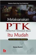 Melaksanakan PTK Penelitian Tindakan Kelas Itu Mudah