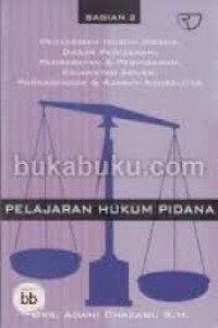 Pelajaran Hukum Pidana : Penafsiran Hukum Pidana, Dasar Peniadaan, Pemberatan & Peringanan, Kejahatan Aduan, ... (Bagian 2)