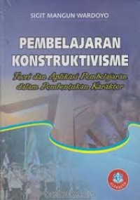 Pembelajaran Konstruktivisme: Teori dan Aplikasi Pembelajaran dalam Pembentukan Karakter