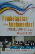 Pembelajaran dalam implementasi kurikulum berbasis kompetensi.