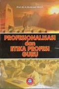 Profesionalisasi dan etika profesi guru