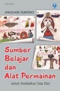 Sumber belajar dan alat permainan : untuk pendidikan anak usia dini