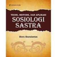 Teori, metode dan aplikasi sosiologi sastra