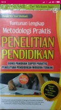 Tuntunan lengkap metodologi praktis penelitian pendidikan