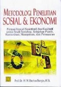 METODOLOGI PENELITIAN SOSIAL DAN EKONOMI : format-format kuantitatif dan kualitatif untuk studi sosiologi, kebijakan publik, komunikasi, manajemen dan pemasaran