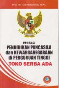 Urgensi pendidikan pancasila dan kewarganegaraan di perguruan tinggi