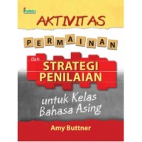 AKTIVITAS, PERMAINAN, DAN STRATEGI PENILAIAN UNTUK KELAS BAHASA ASING