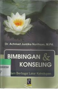 Bimbingan dan konseling : dalam berbagai latar kehidupan