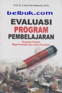 Evaluasi Program Pembelajaran : Panduan Praktis Pendidik dan Calon Pendidik