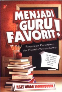 Menjadi Guru Favorit : Pengenalan, Pemahaman, dan Praktek Mewujudkannya