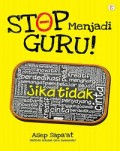 Stop Menjadi Guru