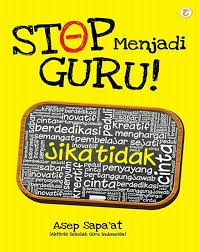 Stop Menjadi Guru